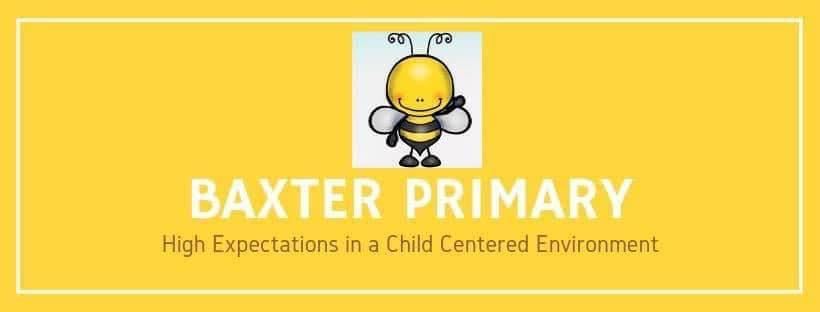 Baxter Primary. High Expectations in a Child Centered Environment.